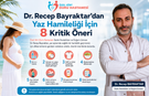 Dr. Recep Bayraktar’dan Yaz Hamileliği İçin 8 Kritik Öneri
