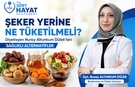 Şeker Yerine Ne Tüketilmeli? Diyetisyen Nuray Altunkum Dülek’ten Sağlıklı Alternatifler