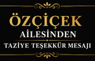 Özçiçek Ailesinden Taziye Teşekkür Mesajı