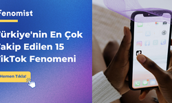 Türkiye'nin En Çok Takip Edilen 15 TikTok Fenomeni