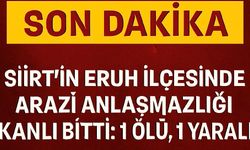Siirt’in Eruh İlçesinde Arazi Anlaşmazlığı Kanlı Bitti: 1 Ölü, 1 Yaralı