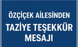 Özçiçek Ailesinden Taziye Teşekkür Mesajı