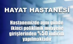 Özel Siirt Hayat Hastanesinde Aynı Gün İkinci Muayenelerde %50 İndirim