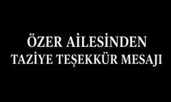 ÖZER AİLESİNDEN TAZİYE TEŞEKKÜR MESAJI