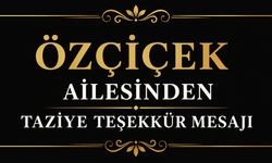 Özçiçek Ailesinden Taziye Teşekkür Mesajı