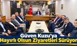 Güven Kuzu’ya Hayırlı Olsun Ziyaretleri Sürüyor