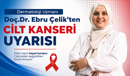 Dermatoloji Uzmanı Doç.Dr. Ebru Çelik’ten Cilt Kanseri Uyarısı