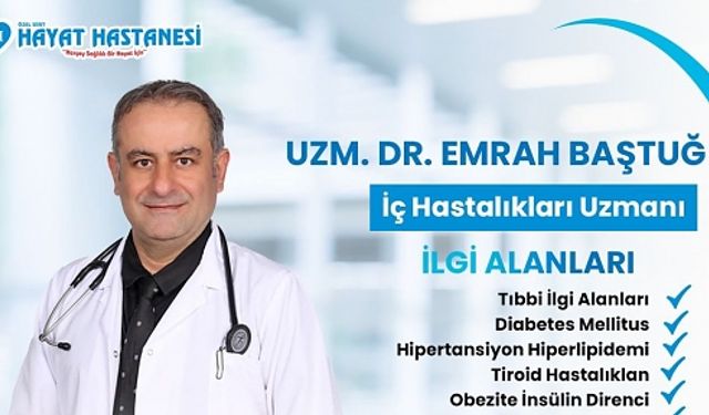 Dahiliye Dr. Emrah Baştuğ’dan Aşırı Sıcaklara Karşı Hayati Uyarılar