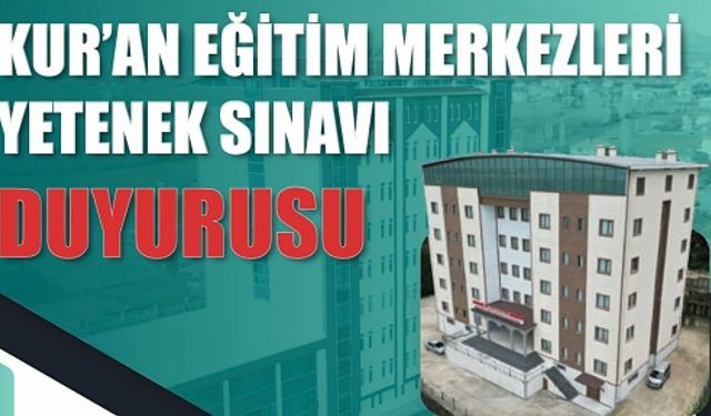 Kur’an Eğitim Merkezleri İçin Yetenek Sınavı Başvuruları Başladı