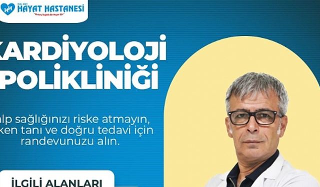 Özel Siirt Hayat Hastanesi, Kardiyoloji Polikliniğini Hizmete Açıyor