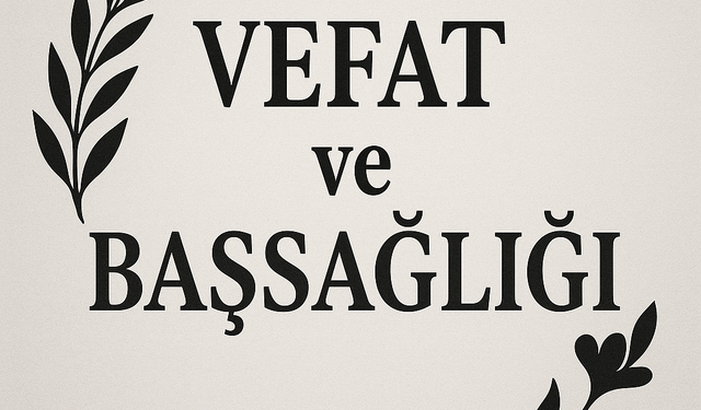 VEFAT VE BAŞSAĞLIĞI