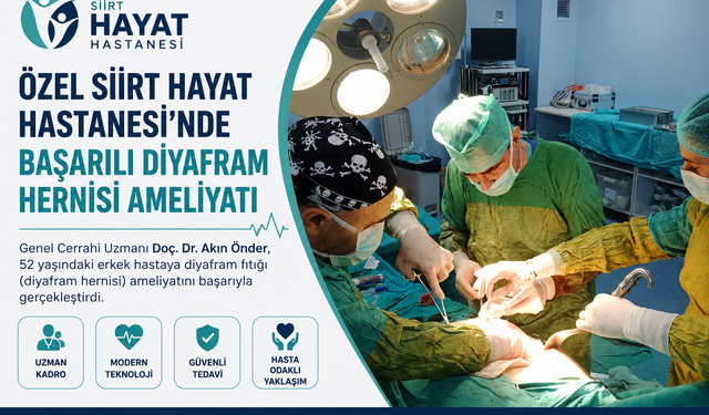 Özel Siirt Hayat Hastanesi’nde Başarılı Diyafram Hernisi Ameliyatı
