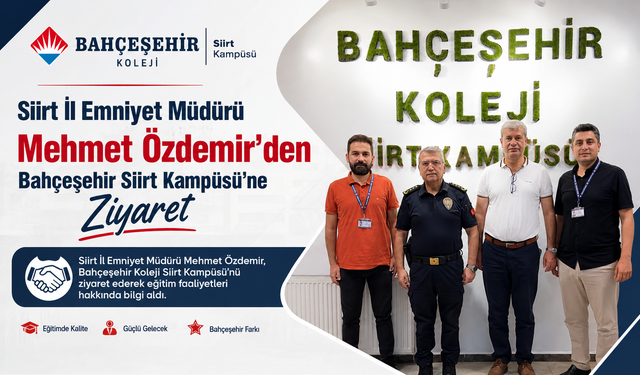 Siirt İl Emniyet Müdürü Mehmet Özdemir’den Bahçeşehir Siirt Kampüsü’ne Ziyaret