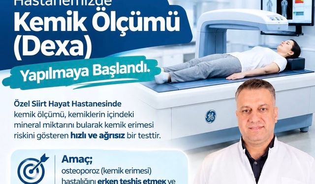 Özel Siirt Hayat Hastanesi’nde Kemik Ölçümü (DEXA) Hizmeti Başladı