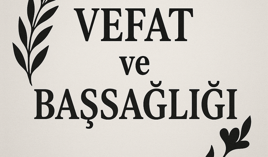 VEFAT VE BAŞSAĞLIĞI