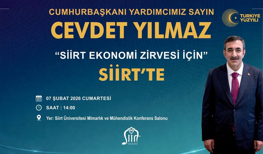 Cumhurbaşkanı Yardımcısı Cevdet Yılmaz’ın Katılımıyla Siirt’te “Ekonomi Zirvesi”Düzenleniyor