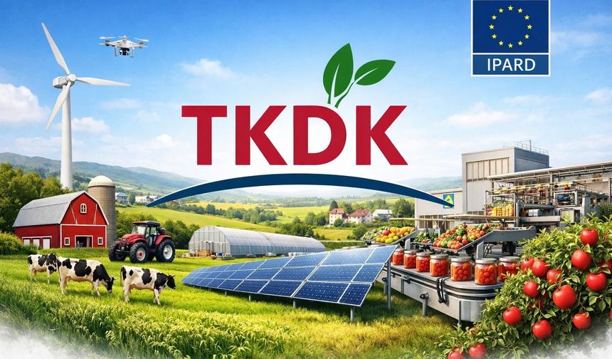 TARIM VE KIRSAL KALKINMAYI DESTEKLEME KURUMU (TKDK), IPARD III PROGRAMI KAPSAMINDA 2026 YILI ÇAĞRI TAKVİMİNİ YAYINLADI