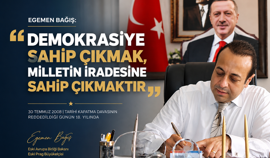 Egemen Bağış: “Demokrasiye Sahip Çıkmak, Milletin İradesine Sahip Çıkmaktır”