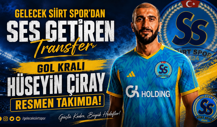 Gelecek Siirt Spor’dan Ses Getiren Transfer: Gol Kralı Hüseyin Çiray Resmen Takımda
