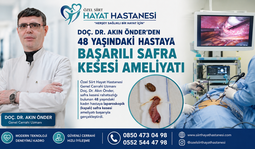Doç. Dr. Akın Önder’den 48 Yaşındaki Hastaya Başarılı Safra Kesesi Ameliyatı
