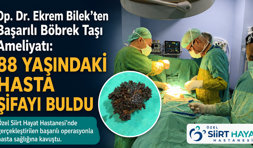 Op. Dr. Ekrem Bilek’ten Başarılı Böbrek Taşı Ameliyatı: 88 Yaşındaki Hasta Şifayı Buldu