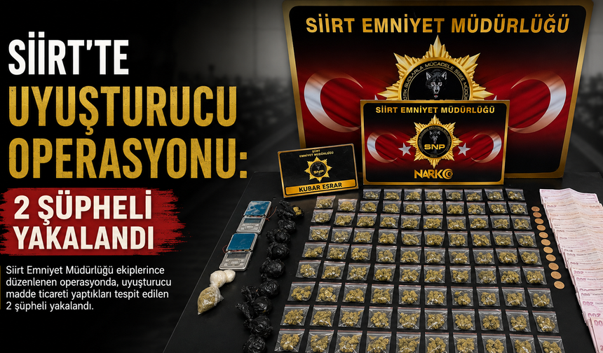 Siirt’te Uyuşturucu Operasyonu: 2 Şüpheli Yakalandı