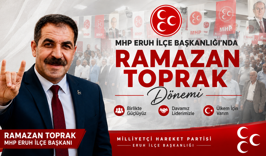 MHP Eruh İlçe Başkanlığı’nda Ramazan Toprak Dönemi