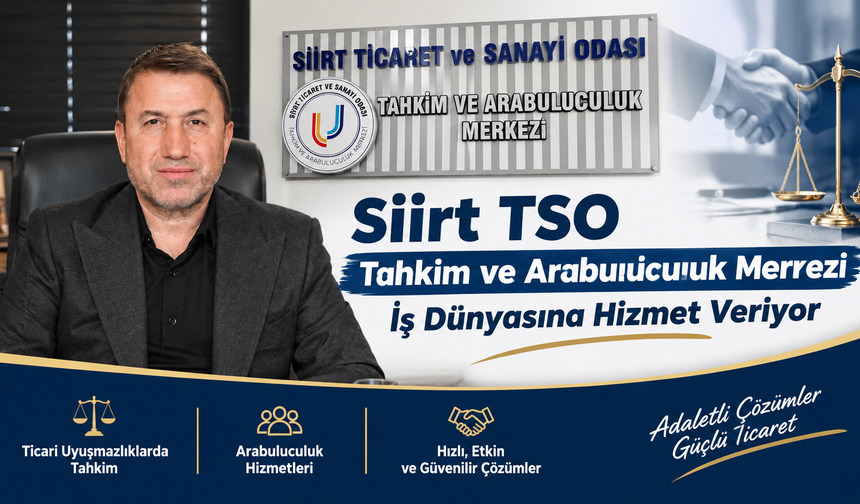 Siirt TSO Tahkim ve Arabuluculuk Merkezi İş Dünyasına Hizmet Veriyor